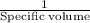 \frac{\textup{1}}{\textup{Specific volume}}