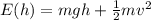 E(h)=mgh+\frac{1}{2}mv^{2}