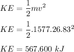 \displaystyle KE=\frac{1}{2}mv^2\\\\KE=\frac{1}{2}.1577.26.83^2\\\\KE=567.600~kJ