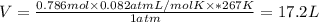V = \frac{0.786 mol \times 0.082 atmL/mol K \times* 267K}{1atm} = 17.2 L