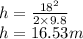 h=\frac{18^{2} }{2\times 9.8}\\h=16.53m