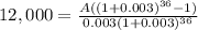 12,000=\frac{A((1+0.003)^{36}-1) }{0.003(1+0.003)^{36} }