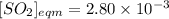 [SO_2]_{eqm}=2.80\times 10^{-3}