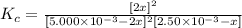 K_c=\frac{[2x]^2}{[5.000\times 10^{-3}-2x]^2[2.50\times 10^{-3}-x]}