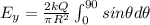 E_y = \frac{2kQ}{\pi R^2} \int_0^{90} sin\theta d\theta