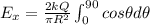 E_x = \frac{2kQ}{\pi R^2} \int_0^{90} cos\theta d\theta