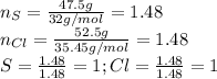 n_S=\frac{47.5g}{32g/mol}=1.48 \\n_{Cl}=\frac{52.5g}{35.45g/mol}=1.48\\ S=\frac{1.48}{1.48} =1;Cl=\frac{1.48}{1.48} =1