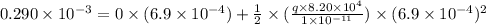 0.290\times10^{-3}=0\times(6.9\times10^{-4})+\frac{1}{2}\times(\frac{q\times8.20\times10^4}{1\times10^{-11}})\times(6.9\times10^{-4})^2