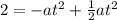 2=-at^{2}+\frac{1}{2}at^{2}