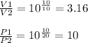 \frac{V1}{V2}=10^{\frac{10}{10}}=3.16\\\\\frac{P1}{P2}=10^{\frac{10}{20}}=10