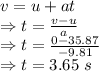 v=u+at\\\Rightarrow t=\frac{v-u}{a}\\\Rightarrow t=\frac{0-35.87}{-9.81}\\\Rightarrow t=3.65\ s