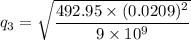 q_3=\sqrt{\dfrac{492.95\times (0.0209)^2}{9\times 10^9}}
