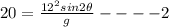 20=\frac{12^2sin2\theta }{g}----2