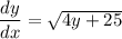 \dfrac{dy}{dx}=\sqrt{4y+25}