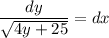 \dfrac{dy}{\sqrt{4y+25}}=dx