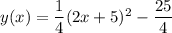 y(x)=\dfrac{1}{4}(2x+5)^2-\dfrac{25}{4}