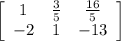 \left[\begin{array}{ccc}1&\frac{3}{5}&\frac{16}{5}\\-2&1&-13\end{array}\right]