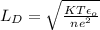 L_{D} = \sqrt{\frac{KT\epsilon_{o}}{ne^{2}}}