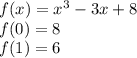 f(x)=x^3-3x+8\\f(0)=8\\f(1)=6