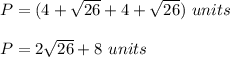 P=(4+ \sqrt{26}+4+\sqrt{26})\ units\\\\P=2\sqrt{26} +8\ units