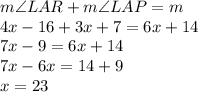 m\angle LAR+m\angle LAP=m\anglePAR\\4x-16+3x+7=6x+14\\7x-9=6x+14\\7x-6x=14+9\\x=23\\\\