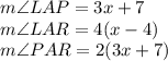 m\angle LAP=3x + 7\\m\angle LAR=4(x-4)\\m\angle PAR=2(3x+7)