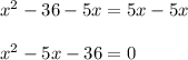 x^2-36-5x=5x-5x\\\\x^2-5x-36=0