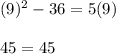 (9)^2-36=5(9)\\\\45=45
