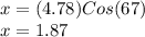 x=(4.78)Cos(67)\\x=1.87