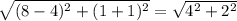 \sqrt{(8-4)^{2} +(1+1)^{2} } = \sqrt{4^{2}+2^{2} }