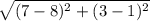\sqrt{(7-8)^{2}+(3-1)^{2}