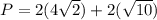 P=2(4\sqrt{2})+2(\sqrt{10})