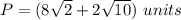 P=(8\sqrt{2}+2\sqrt{10})\ units