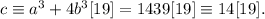 c\equiv a^3+4b^3[19]=1439[19]\equiv 14[19].