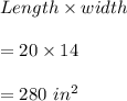 Length\times width\\\\=20\times 14\\\\=280\ in^2