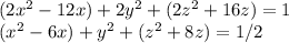 (2x^2 - 12x) + 2y^2 + (2z^2 + 16z) = 1  \\ &#10;(x^2 - 6x) + y^2 + (z^2 + 8z) = 1/2