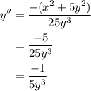 \begin{aligned}y''&=\dfrac{-(x^{2}+5y^{2})}{25y^{3}}\\&=\dfrac{-5}{25y^{3}}\\&=\dfrac{-1}{5y^{3}}\end{aligned}