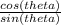 \frac{cos(theta)}{sin(theta)}