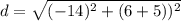 d = \sqrt{(-14)^2 + (6 +5))^2}