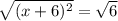 \sqrt{(x+6)^{2} } = \sqrt{6}