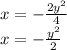 x=-\frac{2y^{2} }{4}\\ x=-\frac{y^{2} }{2}