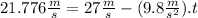 21.776 \frac{m}{s}=27\frac{m}{s}-(9.8 \frac{m}{s^{2}}).t