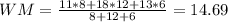 WM=\frac{11*8+18*12+13*6}{8+12+6} =14.69\\