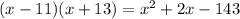 (x-11)(x+13)=x^2+2x-143