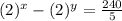 (2)^x-(2)^y=\frac{240}{5}