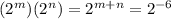 (2^m)(2^n)=2^{m+n}=2^{-6}