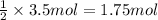 \frac{1}{2}\times 3.5 mol=1.75 mol