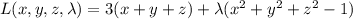 L(x,y,z,\lambda)=3(x+y+z)+\lambda(x^2+y^2+z^2-1)
