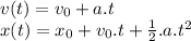 v(t) = v_{0} + a.t\\x(t) = x_{0} + v_{0}.t + \frac{1}{2}.a.t^{2}