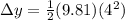 \Delta y = \frac{1}{2}(9.81)(4^2)